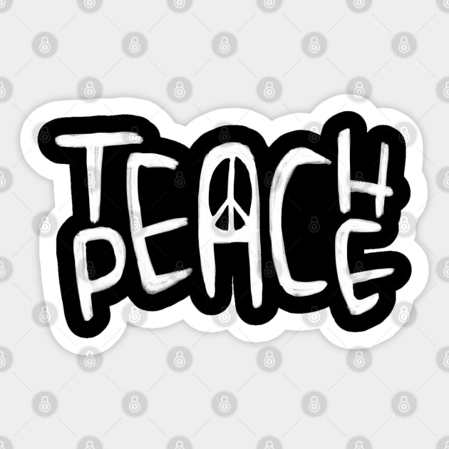 Teach Peace Sticker by badlydrawnbabe